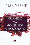 CUANDO YA NO QUEDA MS CHOCOLATE