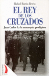 EL REY DE LOS CRUZADOS JUAN CARLOS I Y LA MONARQUIA PRODIGIOSA