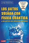 LOS GATOS SUEAN CON FSICA CUNTICA Y LOS PERROS CON UNIVERSOS PARALELOS