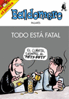 BALDOMERO TOT ESTA FATAL