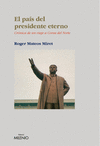 EL PAIS DEL PRESIDENTE ETERNO