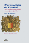 UNA CATALU�A SIN ESPA�A CARTA ESCRITOR CATALAN A AMIGOS ESPA�OLES