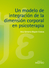 UN MODELO DE INTEGRACI�N DE LA DIMENSI�N CORPORAL EN PSICOTERAPIA