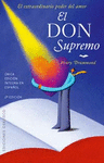 EL DON SUPREMO : EL EXTRAORDINARIO PODER DEL AMOR