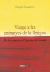 VIATGE A LES ENTRANYES DE LA LLENGUA DE LA RIQUESA A L'AGONIA DEL CATALA