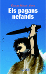 PAGANS NEFANDS, ELS