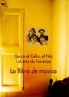 LO LLIBRE DE MUSICA QUICO EL CELIO EL NOI I EL MUT DE FERRERIES