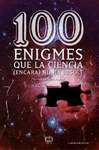100 ENIGMES QUE LA CINCIA (ENCARA) NO HA RESOLT