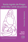 SANTA AGN�S DE PRAGA, AMB D�U I AMB ELS POBRES