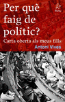 PER QUE FAIG DE POLITIC CARTA OBERTA ALS MEUS FILLS