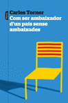 COM SER AMBAIXADOR D'UN PAS SENSE AMBAIXADES