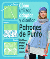 CMO UTILIZAR, ADAPTAR Y DISEAR PATRONES DE PUNTO