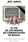 EL FIN DE LOS MEDIOS DE COMUNICACIN DE MASAS