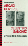 CONVERSA ENTRE ARCADI OLIVERES I CELESTINO SNCHEZ. EL RESCAT DE LA DEMOCRCIA