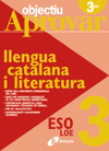 OBJECTIU APROVAR 3ESO LLENGUA CATALANA I LITERATURA LOE