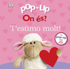 POP-UP. ON S? T'ESTIMO MOLT!