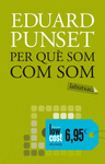 PER QU� SOM COM SOM?