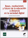BASES, MEDIACIONES Y FUTURO DE LA EDUCACION A DISTANCIA