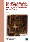 LA CONSTRUCCI�N DE LA MODERNIDAD EN LA LITERATURA ESPA�OLA