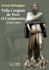 VIDA I REGNAT DE PERE EL CERIMONIS (1319-1387)