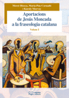 APORTACIONS DE JES�S MONCADA A LA FRASEOLOGIA CATALANA. VOLUM I