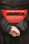 AVARICIA: LOS DOCUMENTOS QUE REVELAN LAS FORTUNAS, LOS ESCANDALOS Y SECRETOS DEL