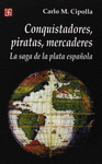 CONQUISTADORES, PIRATAS, MERCADERES: LA SAGA DE LA PLATA ESPAOLA