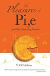 PLEASURES OF PI,E AND OTHER INTERESTING NUMBERS
