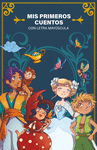 MIS PRIMEROS CUENTOS. LAS HISTORIAS QUE HAN HECHO SO�AR A GENERACIONES ENTERAS D