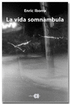 LA VIDA SOMN�MBULA