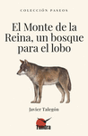 EL MONTE DE LA REINA, UN BOSQUE PARA EL LOBO