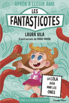APR�N A LLEGIR AMB LES FANTASTICOTES 13. LA LOLA JUGA AMB LES ONES