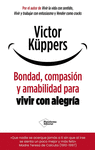 BONDAD, COMPASI�N Y AMABILIDAD PARA VIVIR CON ALEGR�A
