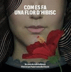 COM ES FA UNA FLOR D'HIBISC