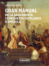 GRAN MANUAL DE LA DESCOBERTA I CONQUESTA CATALANES D'AM�RICA